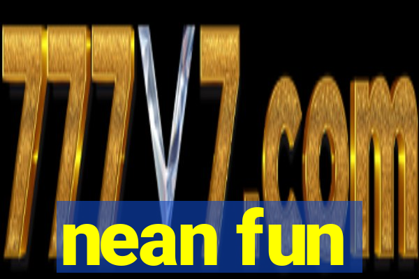 nean fun